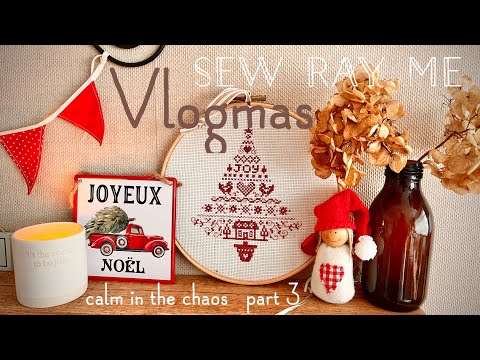 Sew Ray Me ~ Vlogmas ~ calm in the chaos 🎁 part 3