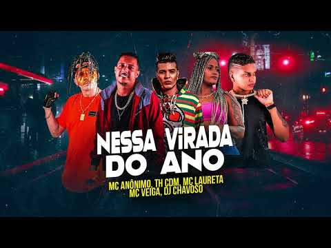 NESSA VIRADA DE ANO - TH CDM - MC ANÔNIMO - DJ CHAVOSO - MC VEIGA E MC LAURETA - REMIX BREGA FUNK