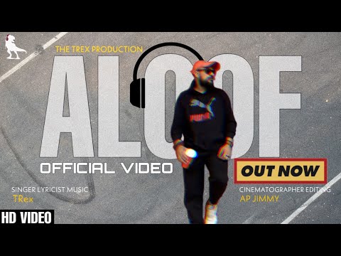 ALOOF | TRex | TRex ft. AP Jimmy (Official Music Video)