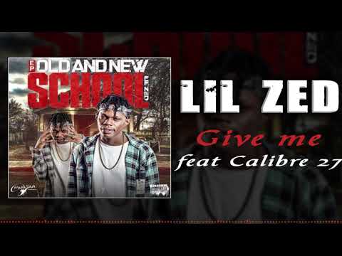 LIL ZED-GIVE ME FEAT CALIBRE 27 (NEW SINGLE 2021)