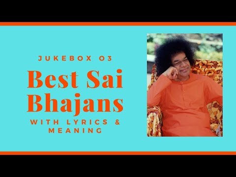 Sai Bhajans Jukebox 03 - Best Sathya Sai Baba Bhajans | Top 16 Bhajans |