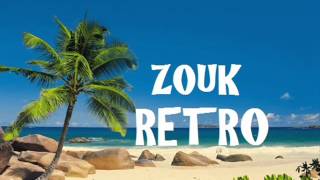 Retro Zouk Mix Très Ancien VOL 4 2014-2015 Zouk Love Nostalgie / Wave / Ballade [HQ] [VOL 4]