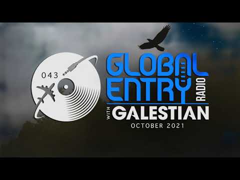 Global Entry Radio 043 - 2021 Melodic House & Techno, Deep House, Progressive House, Organic House