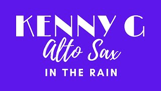 In The Rain - Sax Alto - Kenny G