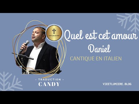 Cantique Italien : Quel est cet amour ? Pasteur Daniel Vie et Lumière