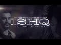 ISHQ I Amir Ameer Faheem Abdullah Rauhan Malik DJ Lemon Remix