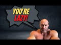If You Want Something, Don't Be Lazy and Get It!