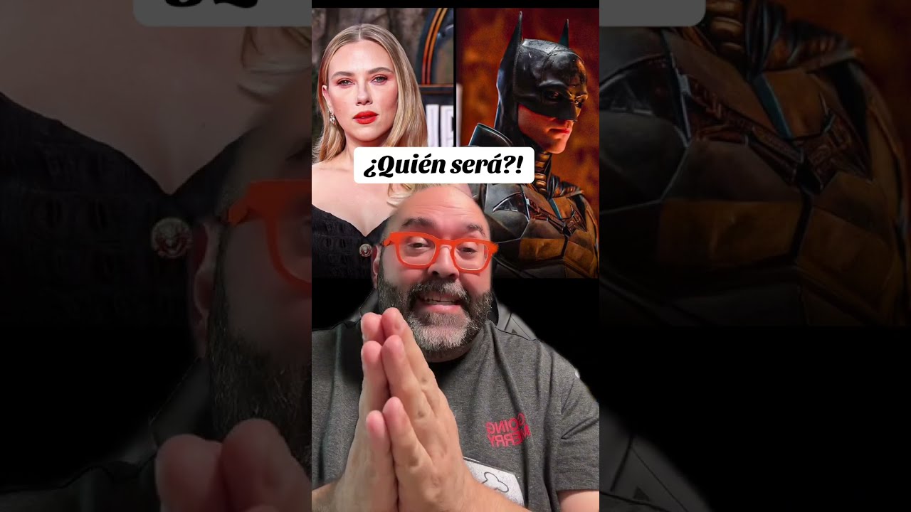 ¿QUIÉN SERÁ SCARLETT JOHANSSON EN THE BATMAN II?!