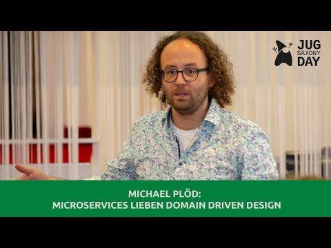JUG Saxony Day 2018: "Microservices lieben Domain Driven Design" - Michael Plöd (innoQ Deutschland)