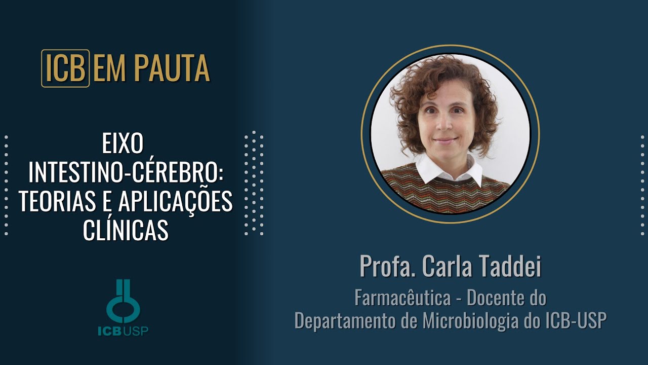 EIXO INTESTINO-CÉREBRO: TEORIAS E APLICAÇÕES CLÍNICAS | Profa. Carla Taddei (ICB-USP)