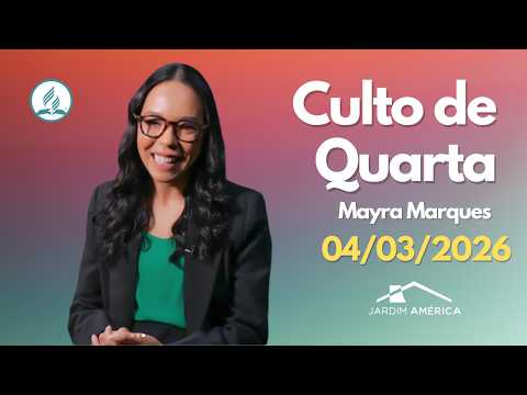 04/03/2026 - Culto de quarta-feira - Mayra Marques