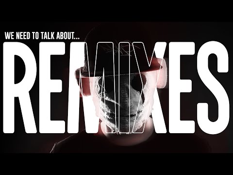 Let's Talk About Remixes...