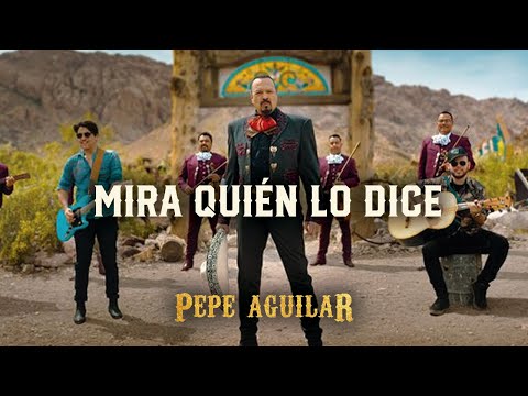 Pepe Aguilar  - Mira Quién Lo Dice (Video Oficial)