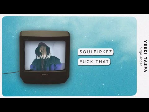 Soulbirkez - F*ck that // ТЕКСТ