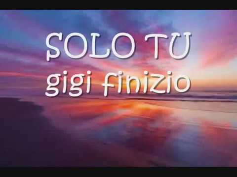 gigi finizio - solo tu (testo)