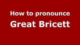 How to pronounce Great Bricett