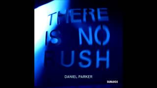 Daniel Parker - There Is No Rush (Original Mix)