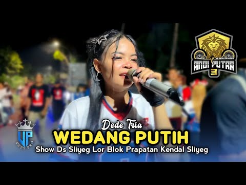WEDANG PUTIH • DEDE TRIA • ANDI PUTRA 3 • Sliyeg Lor Blok Prapatan Kendal