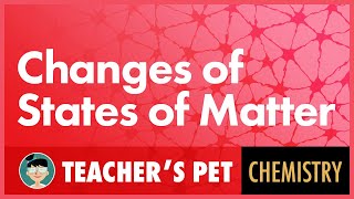 Changes of States of Matter