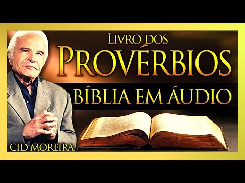 A Bíblia em áudio PROVÉRBIOS 1 ao 31 Completo por Cid Moreira