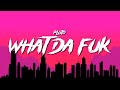 PLUTO What Da Fuk Lyrics