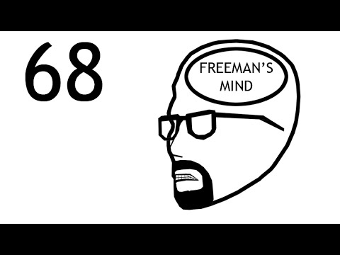 フリーマンの心。第68話【FINAL EPISODE! (Freeman's Mind: Episode 68 [FINAL EPISODE!])