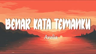 Download lagu Avolia - Benar Kata Temanku (Lirik Lagu) mp3