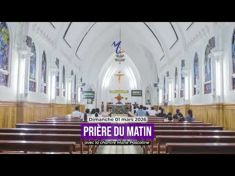 Prière du matin du dimanche 01 mars 2026 avec la chantre Marie Pascaline