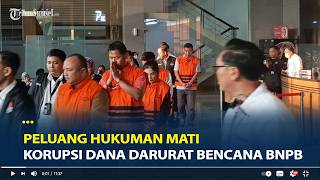 Peluang Hukuman Mati Korupsi Dana Darurat Bencana BNPB, 5 Orang Jadi Tersangka