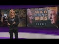 The War on Drugs Reboot | June 7, 2017 Act 2 | Full Frontal on TBS