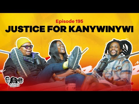 MIC CHEQUE PODCAST | Episode 195 | Justice for Kanywinywi