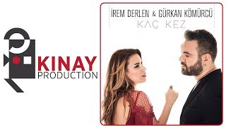 İrem Derlen ft. Gürkan Kömürcü - Kaç Kez
