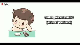 Download lagu Dadali_Di saat sendiri || video clip cover animasi mp3