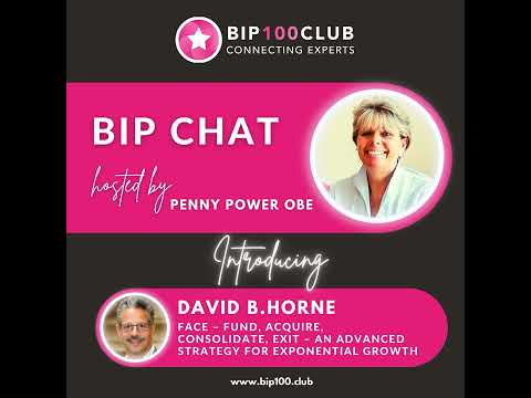 BIP Chat with David B. Horne: FACE – Fund, Acquire, Consolidate, Exit – an advanced strategy f… — video featuring David Horne