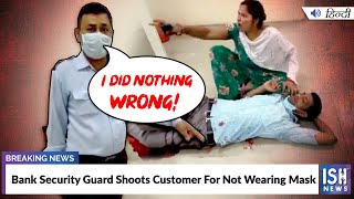 Bank Security Guard Shoots Customer For Not Wearing Mask