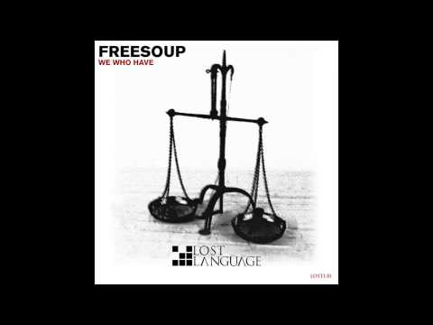 Freesoup - We Who Have (Original Mix) (LOST130)