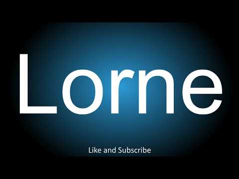How to correctly pronounce - Lorne.