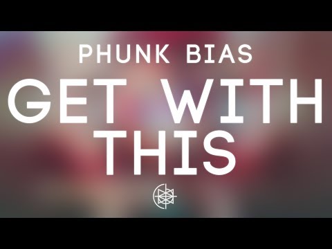 Phunk Bias - Get With This