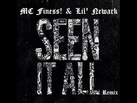 Seen It All (MC Finess! & Lil' Newark Remix)
