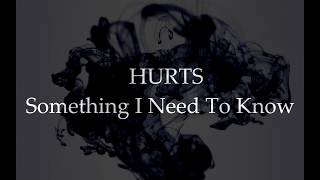 Hurts - Something I need to know (Lyrics)