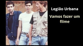 Legião Urbana - Vamos Fazer Um Filme