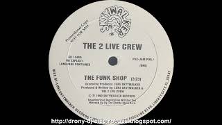 The 2 Live Crew - The Funk Shop