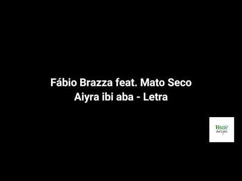 Fábio Brazza feat Mato  - Aiyra ibi aba - Letra