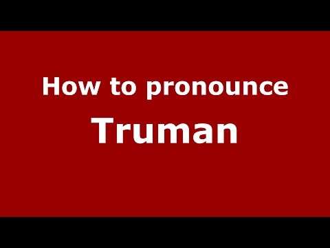 How to pronounce Truman