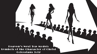 Heaven&#39;s Next Top Model: Symbols of the Character of Christ