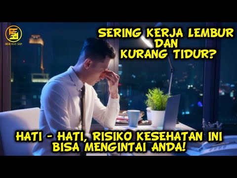 Risiko Kesehatan Yang Mengintai Jika Sering Kerja Lembur Dan Kurang Tidur