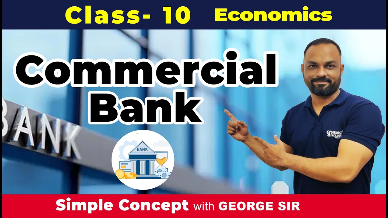 Commercial Bank- Part -1 | ICSE-10 | Economics | Explanation by George Sir