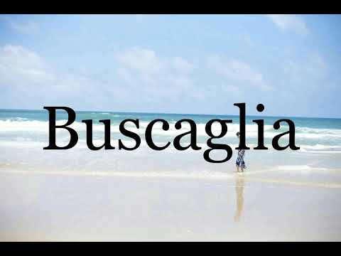How To Pronounce Buscaglia🌈🌈🌈🌈🌈🌈Pronunciation Of Buscaglia