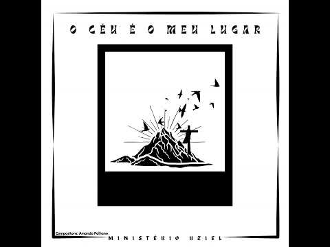 O Céu É O Meu Lugar - Ministério Uziel