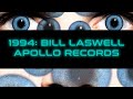 A History of Ambient House & Ambient Techno - 16: 1994 – Bill Laswell, Apollo Records